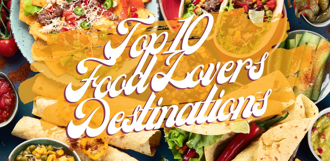 alt="top 10 food lover travel destinations"